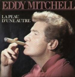 Eddy Mitchell : La Peau d'Une Autre